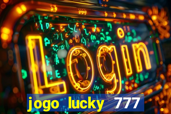 jogo lucky 777 paga mesmo